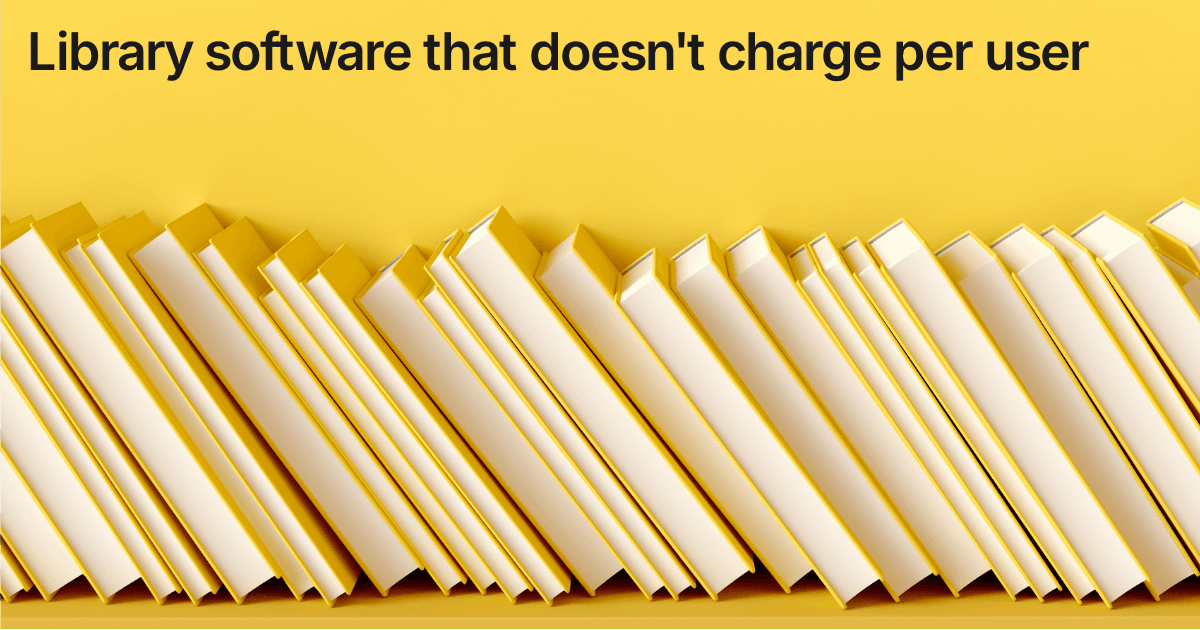 Title card reading "Library software that doesn't charge per user" over a row of pale library books